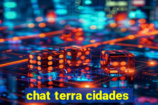 chat terra cidades